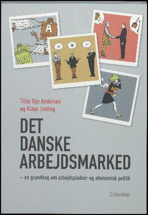 Det danske arbejdsmarked : en grundbog om arbejdspladser og økonomisk politik