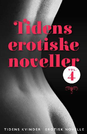 Tidens erotiske noveller : erotisk novelle. Vol. 4