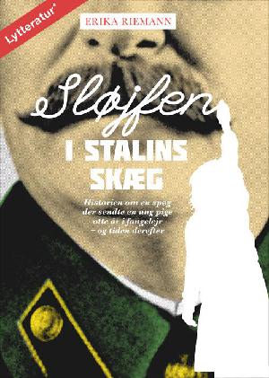 Sløjfen i Stalins skæg : historien om en spøg, der sendte en ung pige otte år i fangelejr - og tiden derefter