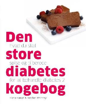 Den store diabetes kogebog : hvad du skal spise og tilberede for at behandle diabetes 2