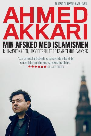 Min afsked med islamismen : Muhammedkrisen, dobbeltspillet og kampen mod Danmark
