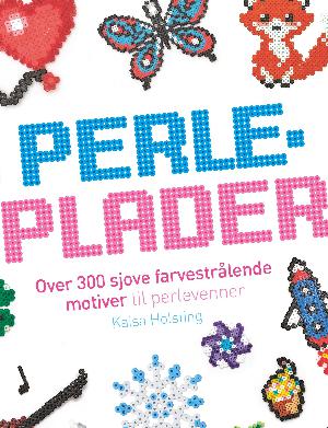 Perleplader : over 300 sjove farvestrålende motiver til perlevenner