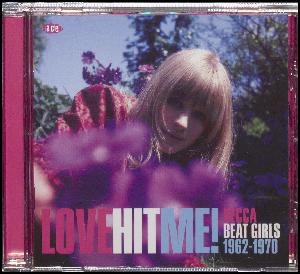 Love hit me! - Decca beat girls 1962-1970