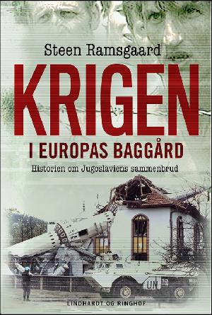 Krigen i Europas baggård : historien om Jugoslaviens sammenbrud