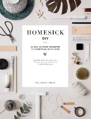 Homesick DIY : 66 små og store projekter til indretning af dit hjem
