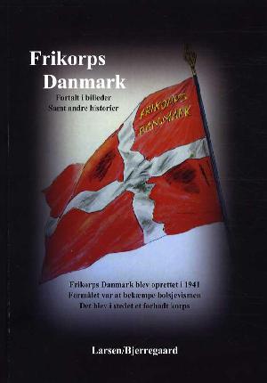 Frikorps Danmark 1941-43 : fortalt i billeder samt andre historier