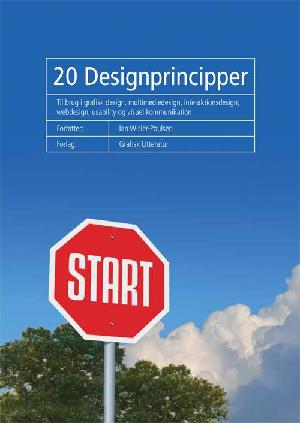 20 designprincipper : til brug i grafisk design, multimediedesign, interaktionsdesign, webdesign, usability og visuel kommunikation