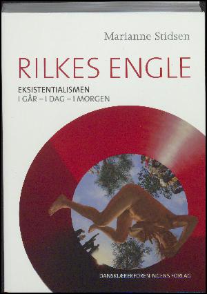 Rilkes engle : eksistentialismen i går - i dag - i morgen
