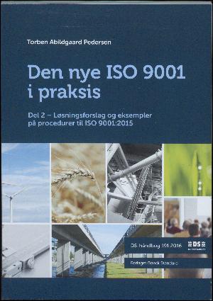 Den nye ISO 9001 i praksis. Del 2 : Løsningsforslag og eksempler på procedurer til ISO 9001:2015