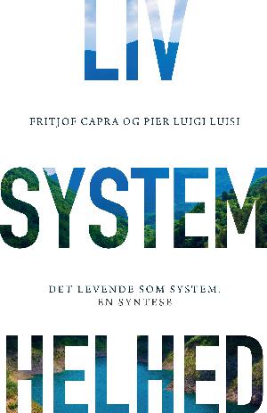 Liv, system, helhed : det levende som system : en syntese