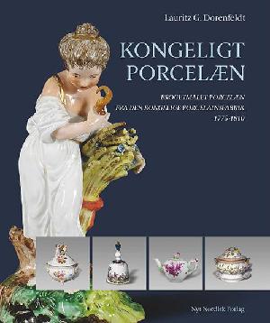 Kongeligt porcelæn : brogetmalet porcelæn fra Den Kongelige Porcelainsfabrik 1775-1810
