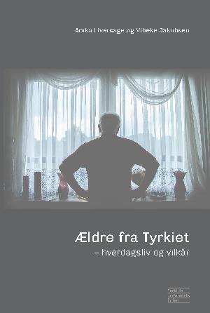 Ældre fra Tyrkiet : hverdagsliv og vilkår
