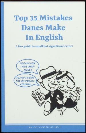 Top mistakes Danes make in English : a fun guide to small but significant errors