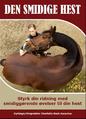 Den smidige hest : styrk din ridning med smidiggørende øvelser til din hest