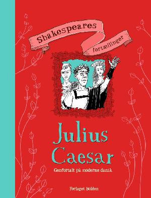 Julius Caesar : genfortalt på moderne dansk