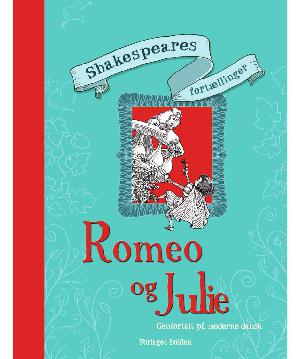 Romeo og Julie : genfortalt på moderne dansk