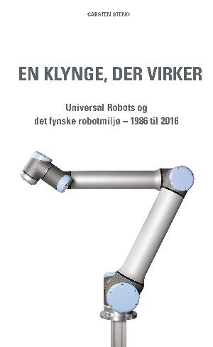 En klynge, der virker : Universal Robots og det fynske robotmiljø - 1986 til 2016