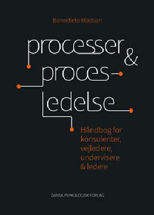 Processer & procesledelse : håndbog for konsulenter, vejledere, undervisere & ledere