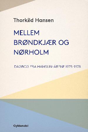 Mellem Brøndkjær og Nørholm : dagbog fra Hamsun-årene 1975-1978