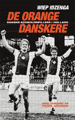 De orange danskere : danske fodboldspillere i Holland