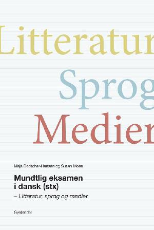 Mundtlig eksamen i dansk (stx) : litteratur, sprog og medier