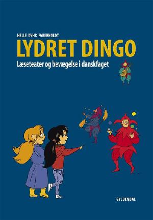 Lydret dingo : læseteater og bevægelse i danskfaget