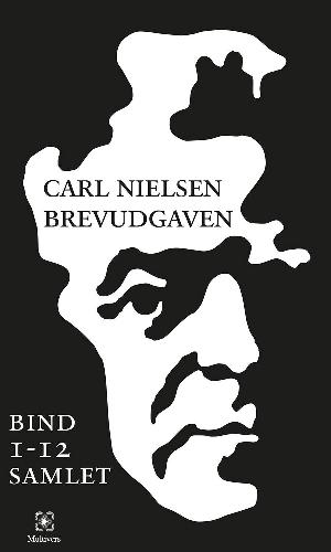 Carl Nielsen brevudgaven : bind 1-12 samlet