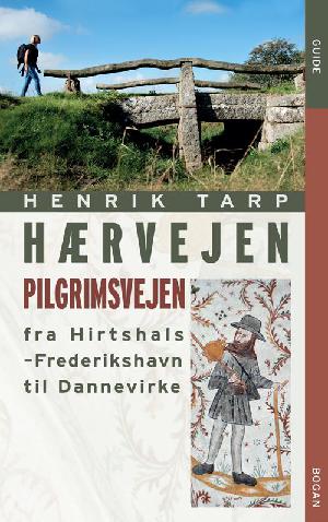 Hærvejen : pilgrimsvejen fra Hirtshals-Frederikshavn til Danevirke