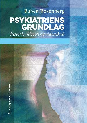 Psykiatriens grundlag : historie, filosofi og videnskab