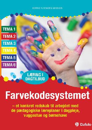 Farvekodesystemet : et konkret redskab til arbejdet med de pædagogiske læreplaner i dagpleje, vuggestue og børnehave