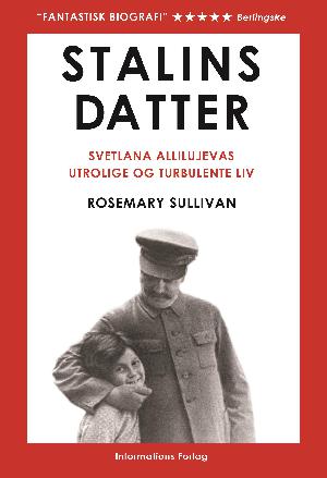 Stalins datter : Svetlana Allilujevas utrolige og turbulente liv
