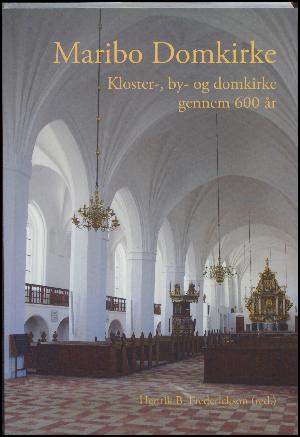 Maribo Domkirke : kloster-, by- og domkirke gennem 600 år