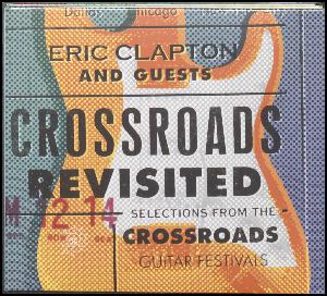 Crossroads revisited : selections from the Crossroads Guitar Festivals