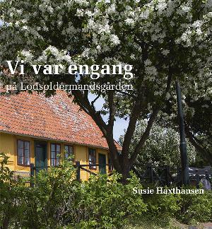 Vi var engang på Lodsoldermandsgården : portrætter, anekdoter og erindringer fra en barndom i Rørvig