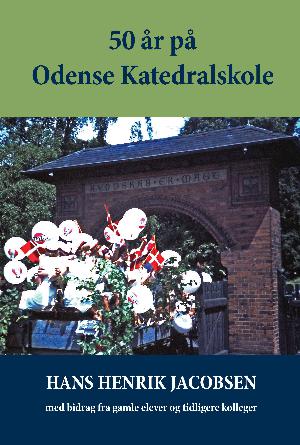 50 år på Odense Katedralskole : om tiden fra 1947 til 1954 og fra 1961 til 2004