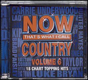 Now that's what I call country, volume 6 : 18 chart topping hits