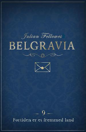 Belgravia. 9 : Fortiden er et fremmed land