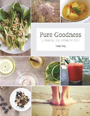 Pure goodness : livsstil og opskrifter
