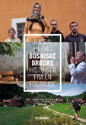 Bosniske brødre : historier fra en fodrejse