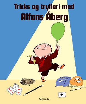 Tricks og trylleri med Alfons Åberg : baseret på Gunilla Bergströms billedbøger om Alfons Åberg