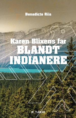 Karen Blixens far blandt indianere