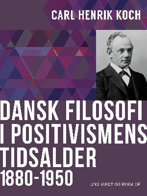 Dansk filosofi i positivismens tidsalder : 1880-1950