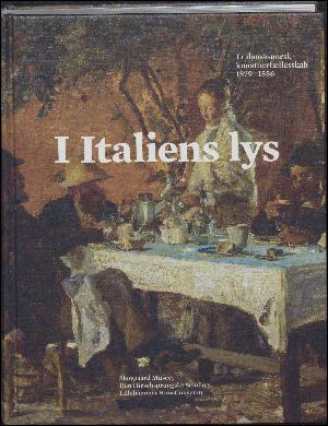 I Italiens lys : et dansk-norsk kunstnerfællesskab 1879-1886