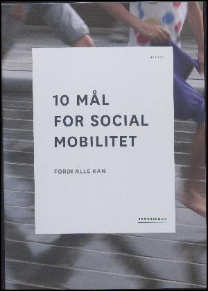 10 mål for social mobilitet : fordi alle kan