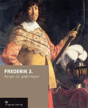 Frederik 3. : kongen der greb magten