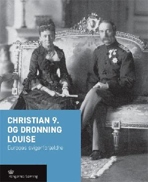 Christian 9. og dronning Louise : Europas svigerforældre