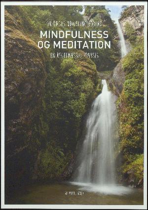 Mindfulness og meditation : 28 dages udviklingsforløb : en regelmæssig praksis