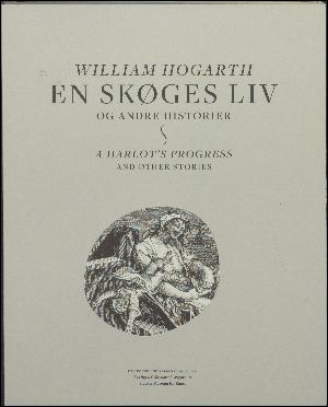 William Hogarth - en skøges liv og andre historier