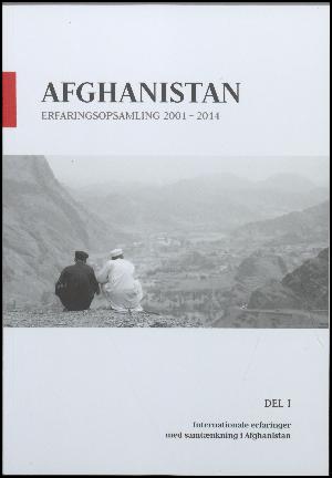 Afghanistan - erfaringsopsamling 2001-2014. Del 1 : Internationale erfaringer med samtænkning i Afghanistan