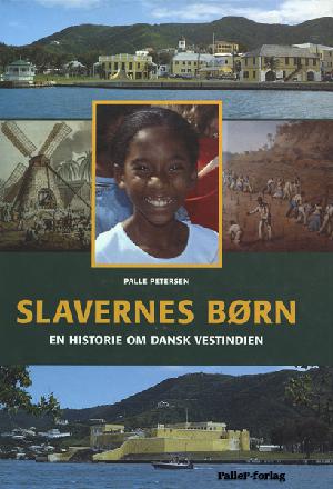 Slavernes børn : en historie om Dansk Vestindien